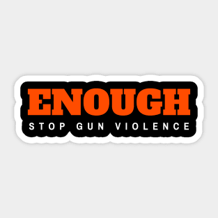 Enough Stop Gun Violence Sticker